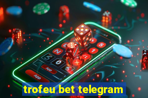 trofeu bet telegram